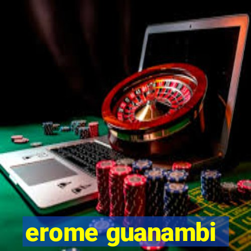 erome guanambi